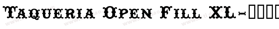 Taqueria Open Fill XL字体转换
